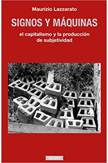 Signos y máquinas: el capitalismo y la producción de subjetividad