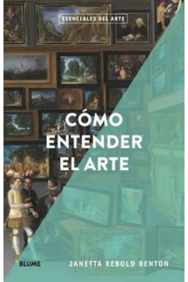 Cómo entender el arte. Esenciales arte