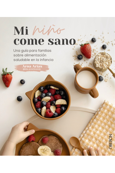 Mi niño come sano. Una guía para familias sobre alimentación saludable en la infancia