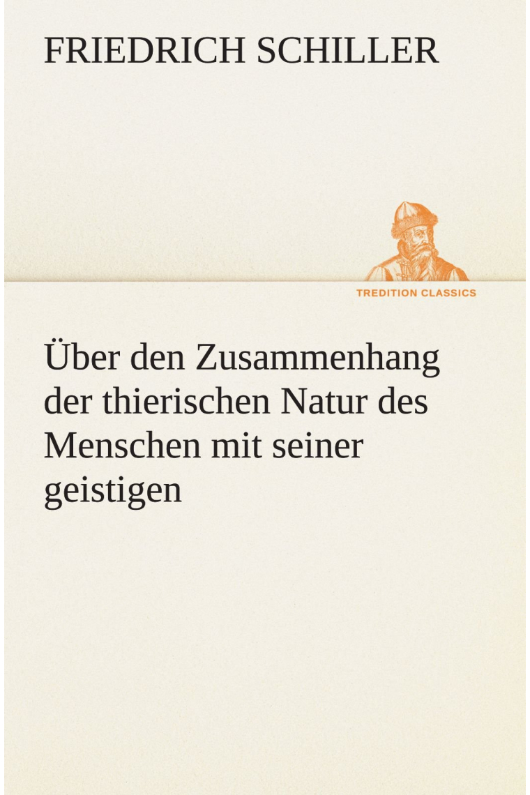 Über den Zusammenhang der thierischen Natur des Menschen mit seiner geistigen (TREDITION CLASSICS)