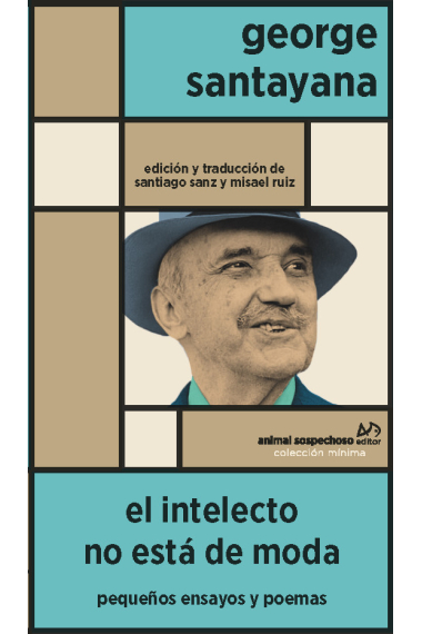 El intelecto no está de moda: pequeños ensayos y poemas (Seguido de A un viejo filósofo en Roma de Wallace Stevens)