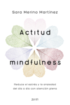 Actitud Mindfulness. Reduce el estrés y la ansiedad del día a día con atención plena