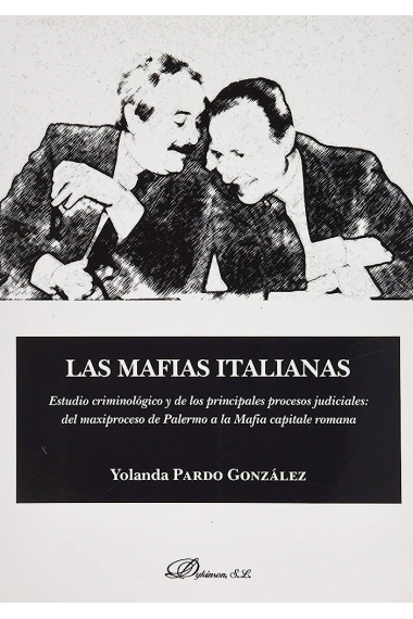 Las mafias italianas. Estudio criminológico y de los principales procesos judiciales: del maxiproceso de Palermo a la Mafia capitale romana