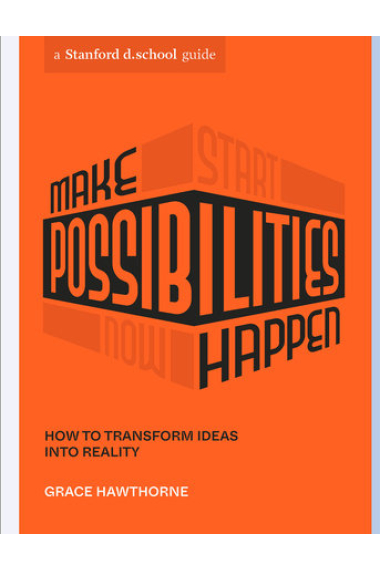 Make Possibilities Happen: How to Transform Ideas into Reality