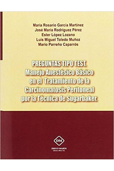 PREGUNTAS TIPO TEST. MANEJO ANESTESICO BASICO EN EL TRATAMIENTO DE LA CARCINOMATOSIS PERITONEAL POR