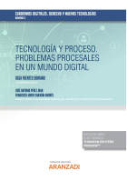 TECNOLOGIA Y PROCESO PROBLEMAS PROCESALES EN UN MUNDO DIGIT