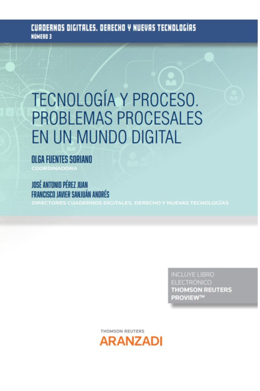 TECNOLOGIA Y PROCESO PROBLEMAS PROCESALES EN UN MUNDO DIGIT