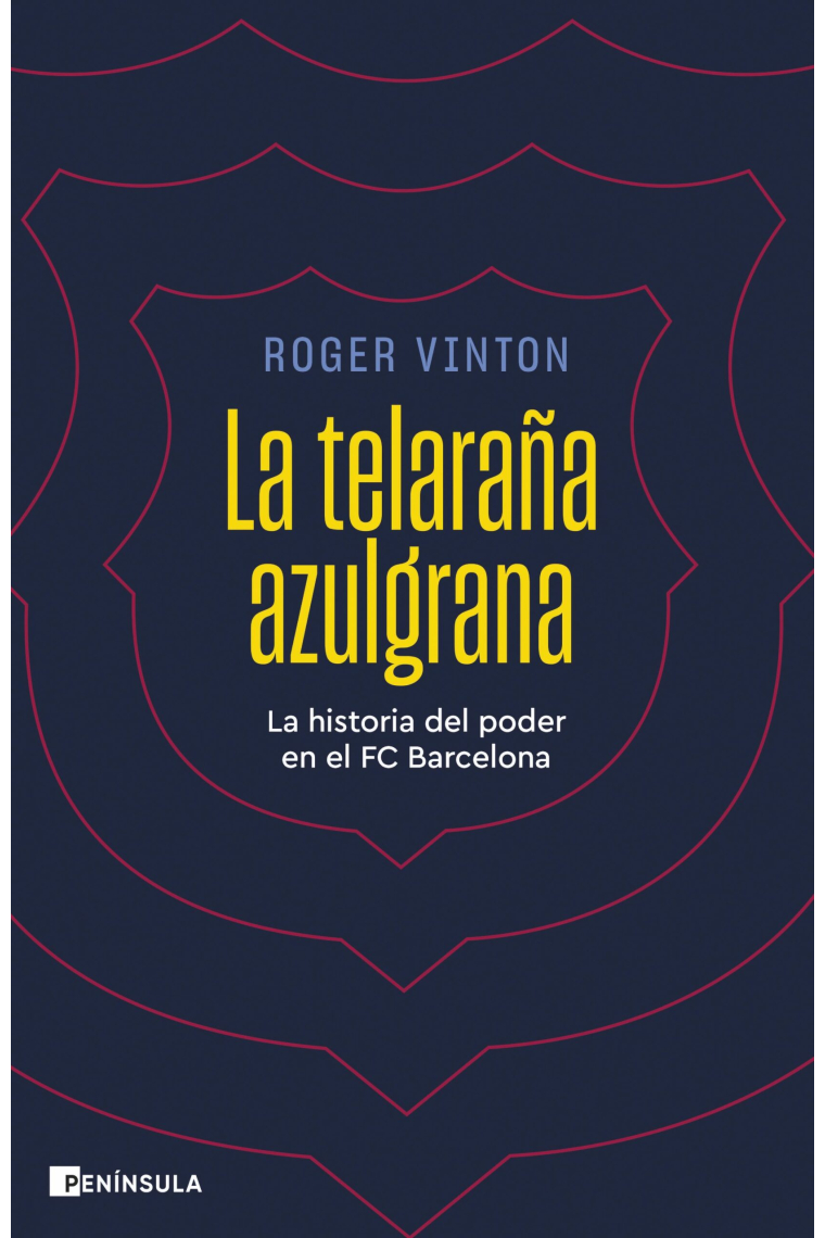 La telaraña azulgrana. La historia del poder en el FC Barcelona