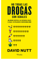 No todas las drogas son iguales.Una mirada científica a las sustancias legales e ilegales sin prejuicios ni convencionalismos