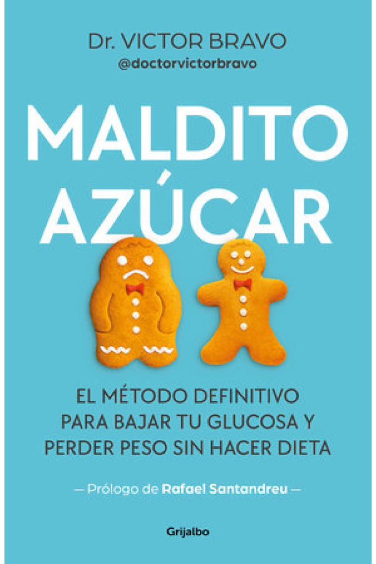 Maldito azúcar. El método definitivo para bajar tu glucosa y perder peso sin hacer dieta