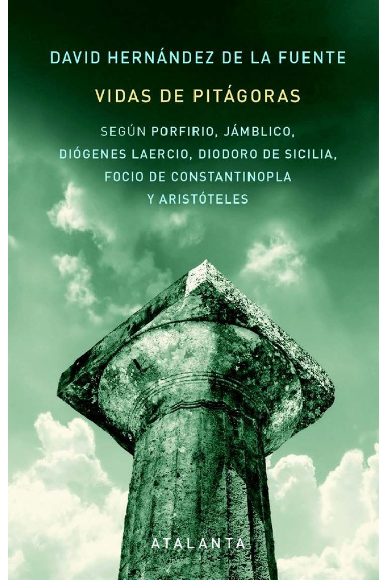 Vidas de Pitágoras: según Porfirio, Jámblico, Diógenes Laercio, Diodoro de Sicilia, Focio de Constantinopla y Aristóteles (Cuarta edición aumentada)