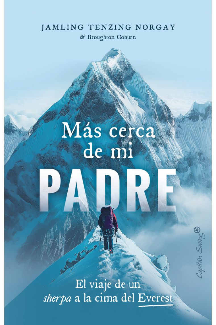 Más cerca de mi padre. El viaje de un sherpa a la cima del Everest