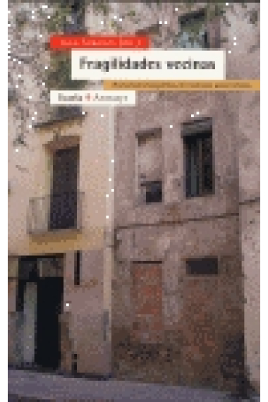 Fragilidades vecinas. Narraciones biográficas de exclusión social urbana