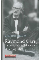 Raymond Carr. La curiosidad del zorro. Una biografía