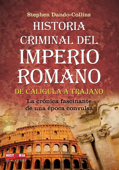 Historia criminal del Imperio romano. De Calígula a Trajano