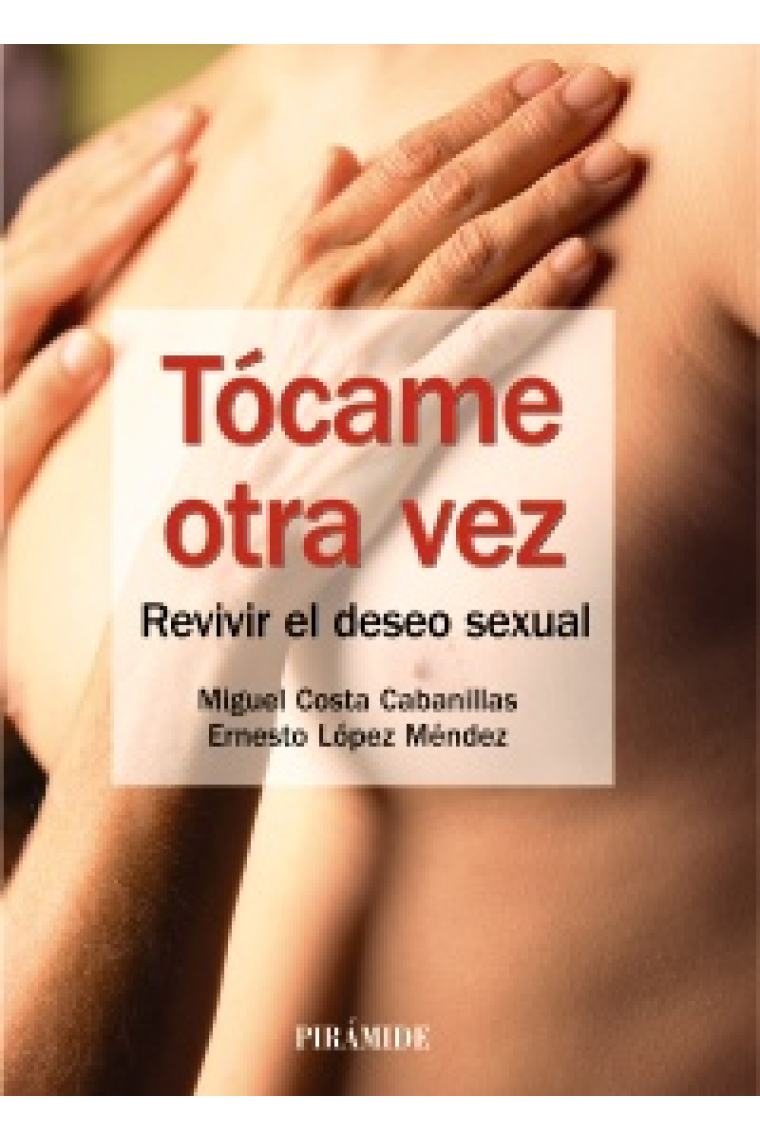 Tócame otra vez. Revivir el deseo sexual