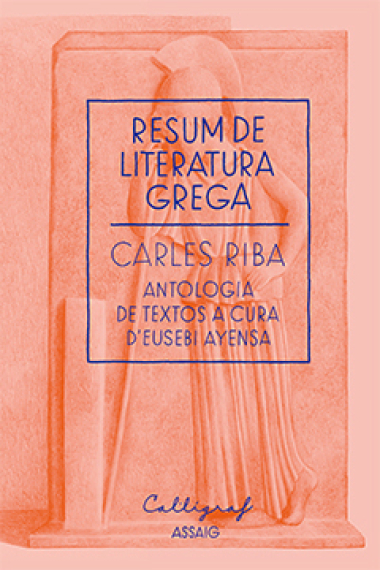 Resum de la literatura grega: antologia de textos a cura d'Eusebi Ayensa