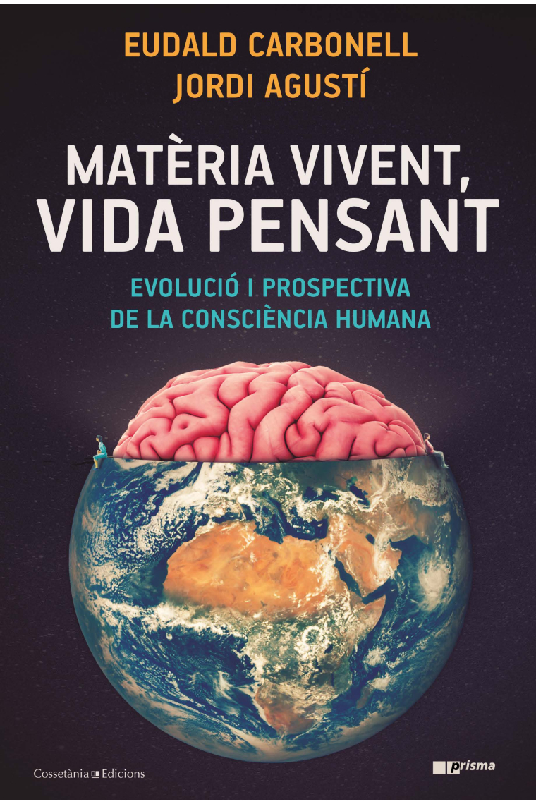 Matèria vivent, vida pensant. Evolució i prospectiva de la conciència humana
