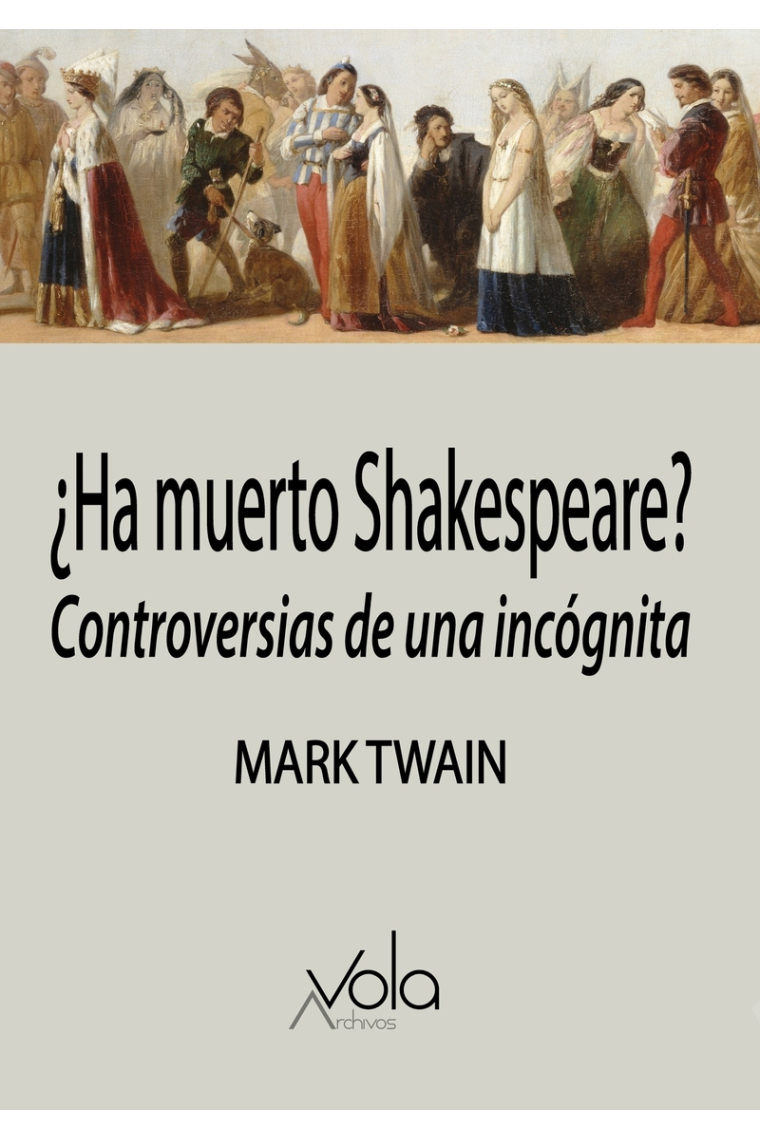 ¿Ha muerto Shakespeare? Controversias de una incógnita