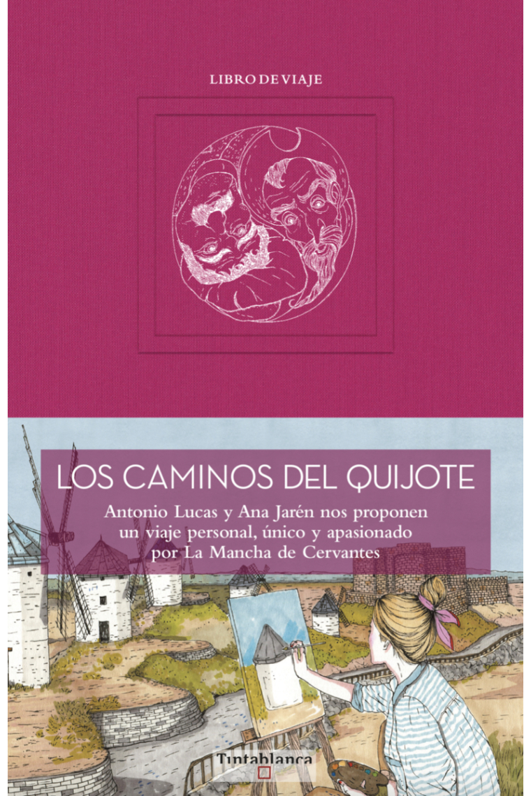 Los caminos del Quijote: un viaje personal, único y apasionado por La Mancha de Cervantes