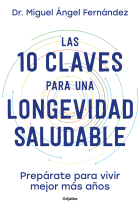 Las 10 claves para una longevidad saludable. Prepárase para vivir mejor más años