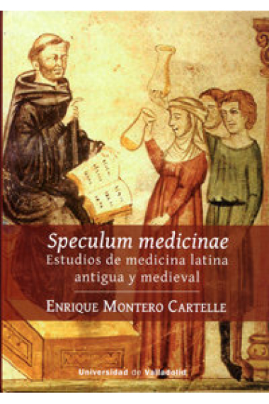 SPECULUM MEDICINAE. ESTUDIOS DE MEDICINA LATINA ANTIGUA Y MEDIEVAL