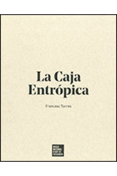 Caja Entrópica (1- De las V¡ctimas del Arte, 2- La Caja Entrópica, 3- Exposición)/La