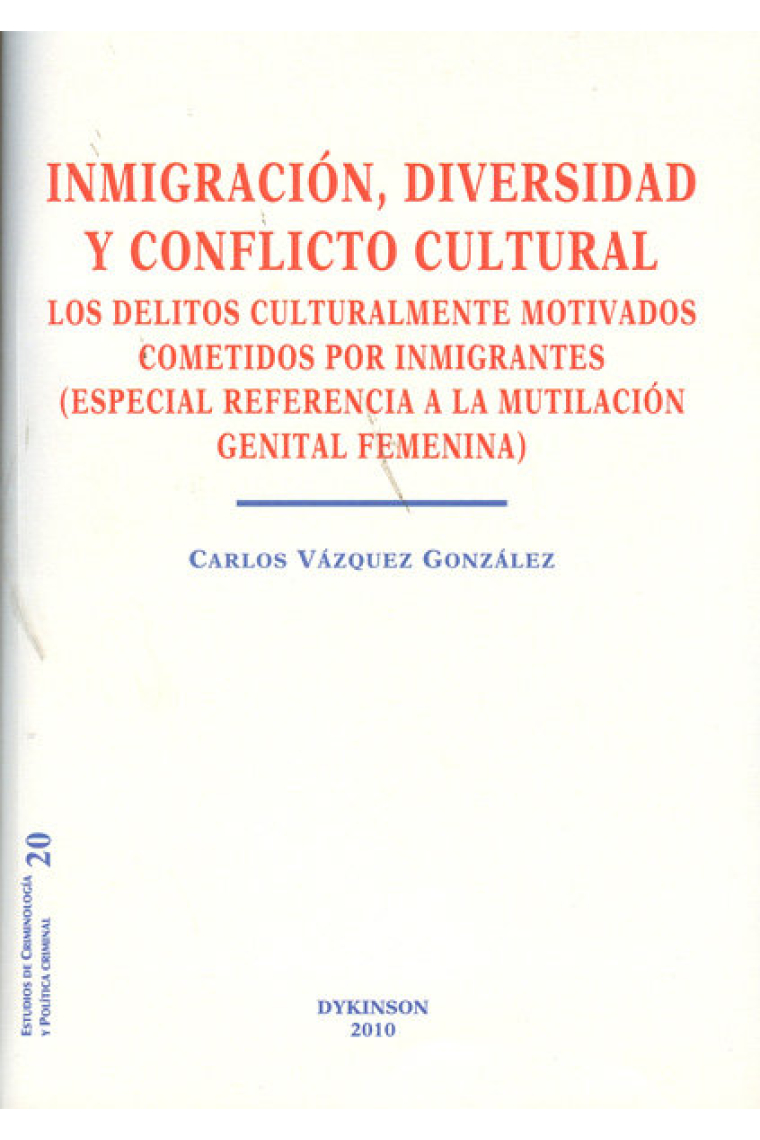 Inmigración, diversidad y conflicto cultural. Los delitos culturalmente motivados cometidos por inmi