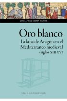 Oro blanco. La lana de Aragón en el Mediterráneo medieval (siglos XIII-XV)