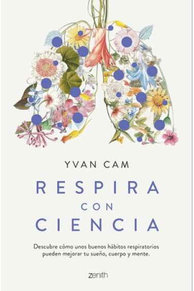 Respira con ciencia. Descubre cómo unos buenos hábitos respiratorios pueden mejorar tu sueño, cuerpo y mente.