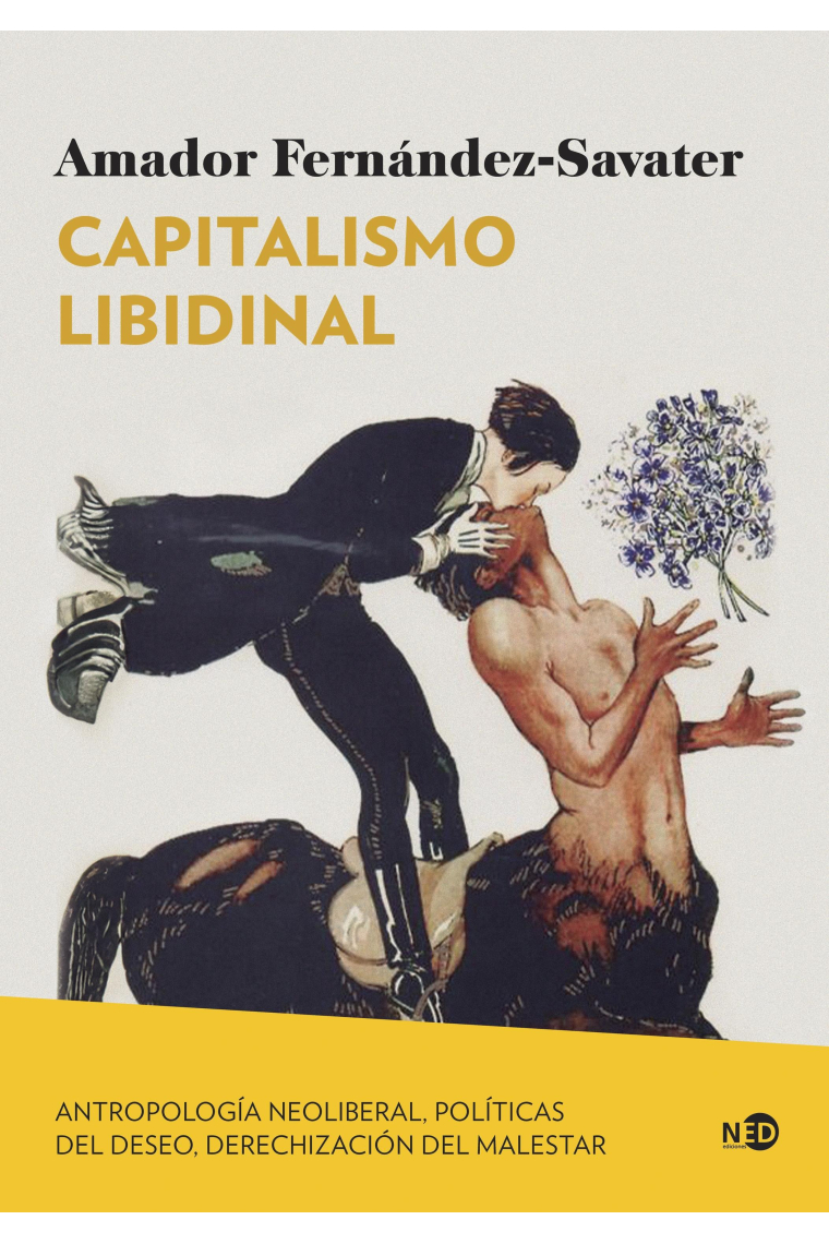 Capitalismo libilinal: antropología neoliberal, políticas del deseo, derechización del malestar