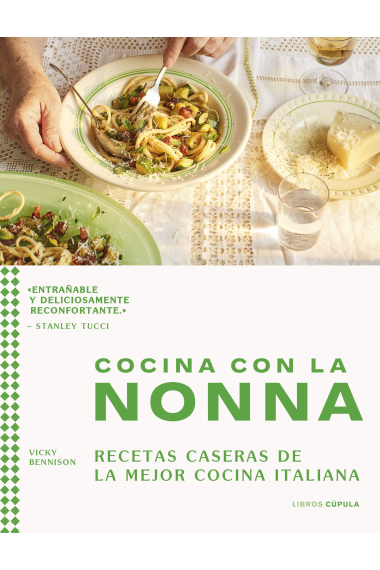 Cocina con la nonna. Recetas caseras de la mejor cocina italiana