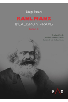 Karl Marx: idealismo y praxis (Tomo III)