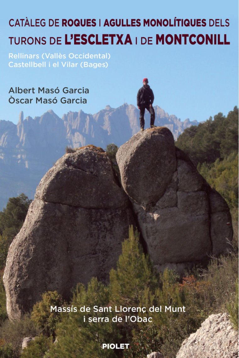 Catàleg de roques i agulles monolítiques dels turons de l'Escletxa i de Montconi. Rellinars (Vallès Occidental) - Castellbell i el Vilar (Bages). Massís de Sant Llorenç del Munt i serra de l'Obac