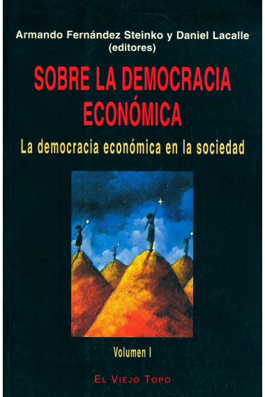 Sobre la democracia económica Vol I. La democracia económica en la sociedad