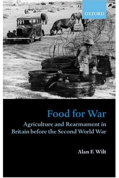 Food for war (Agriculture and rearmament in Britain before the Second World War)