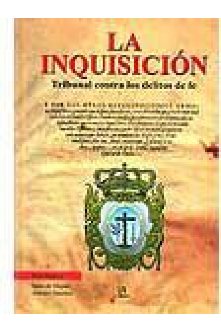 La Inquisición. Tribunal contra los delitos de fe