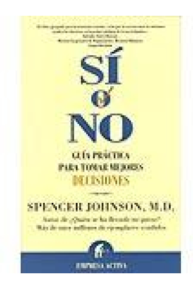 Si o No: Guia  practica para tomar mejores decisiones