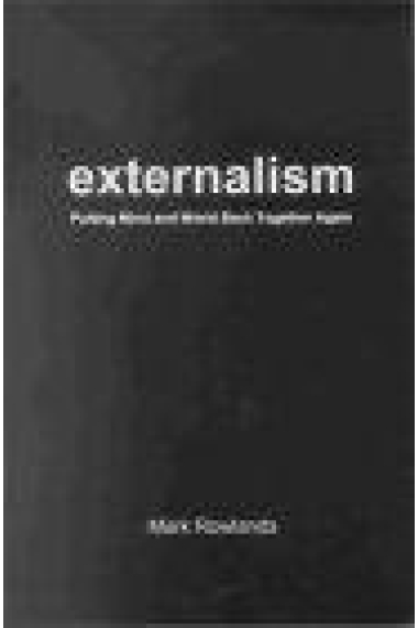 Externalism: putting mind and world back together again