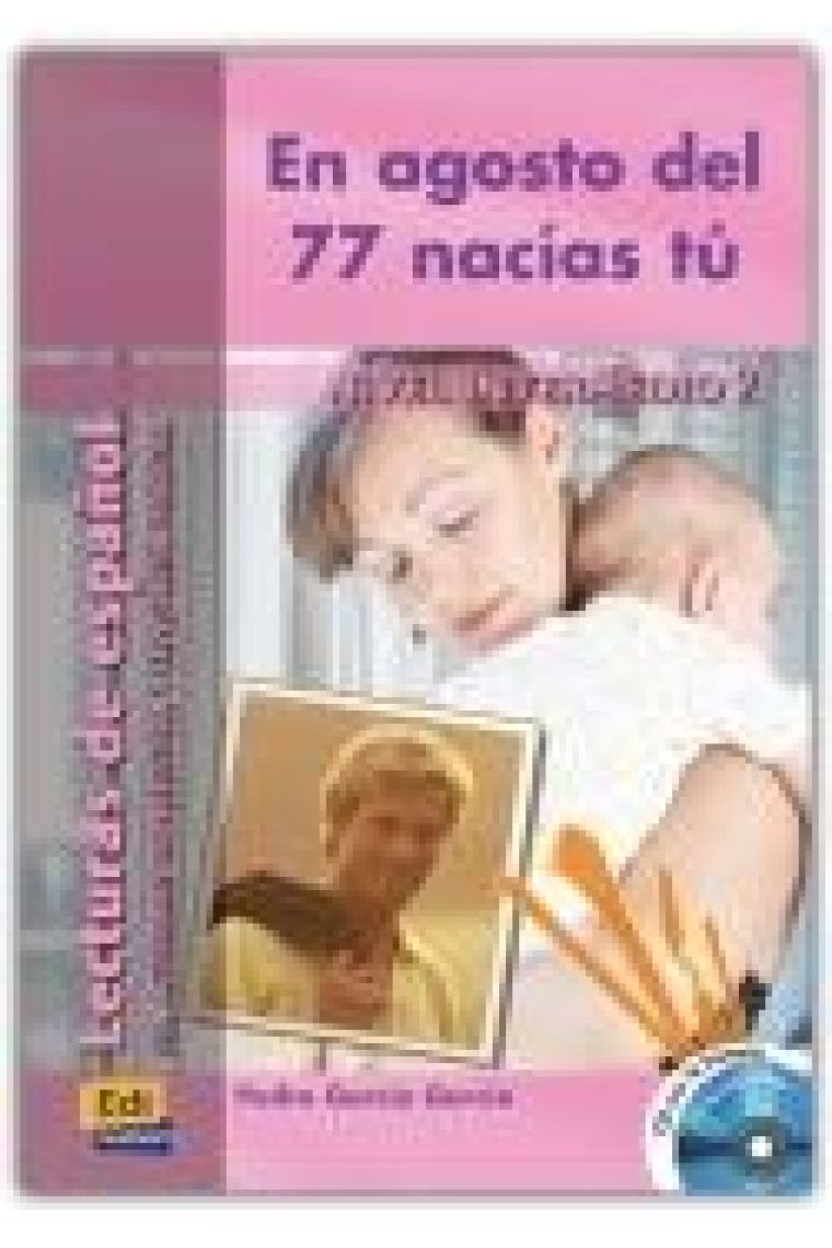 En agosto del 77 nacías tú. Nivel intermedio II (Libro más audio CD)