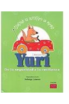 Yuri. De la seguridad a la confianza. Constriuir la autoestima en primaria. Vol 1