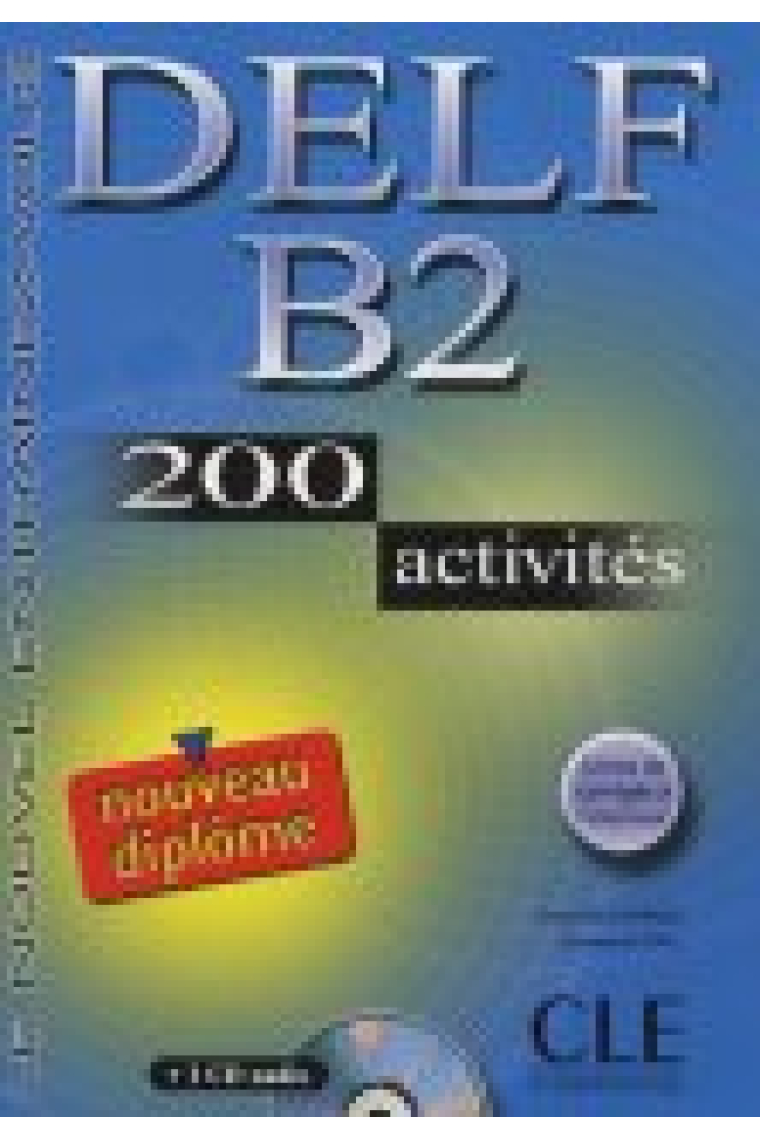 Nouveau DELF B2 200 activités. Livre + CD audio + corrigés + transcriptions