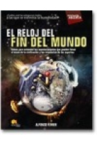 El reloj del fin del mundo. Claves para entender los acontecimientos que pueden llevar al ocaso de la civilización y las respuestas de los expertos