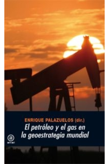 El petróleo y el gas en la geoestrategia mundial