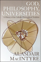 God, philosophy, universities: a history of the catholic philosophical tradition