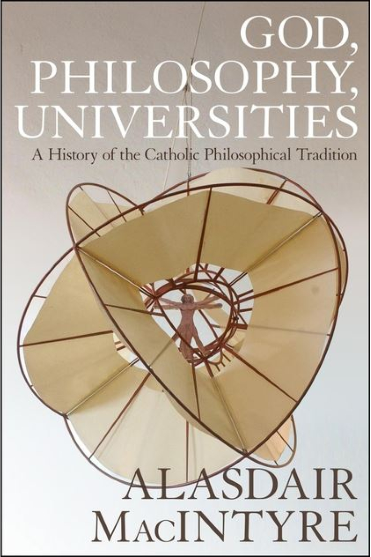 God, philosophy, universities: a history of the catholic philosophical tradition