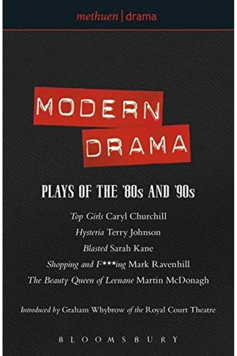 Modern Drama. Plays of the '80s and '90s -Top Girls-Hysteria-Blasted-Shopping and F***ing-The Beauty Queen of Leenane-