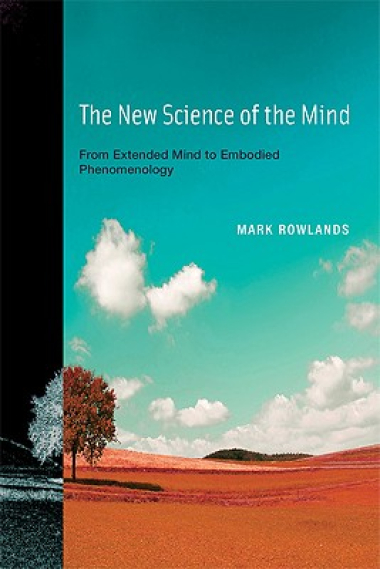 The new science of the mind: from extended mind to embodied phenomenology