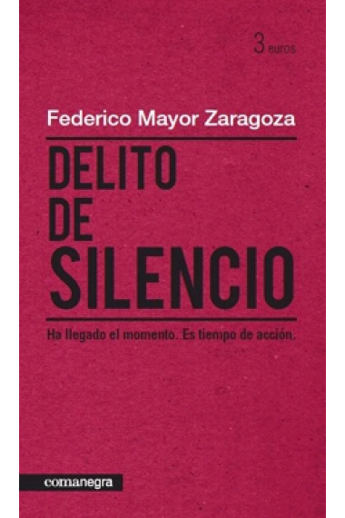 Delito de silencio. Ha llegado el momento. Es tiempo de acción