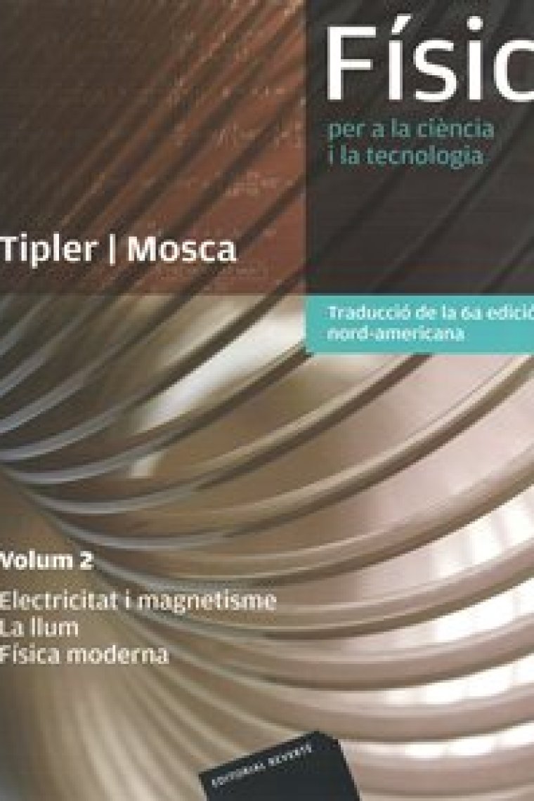 Física. Vol 2. Electricitat i magnetisme, llum i física moderna